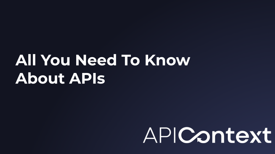 All You Need To Know About APIs